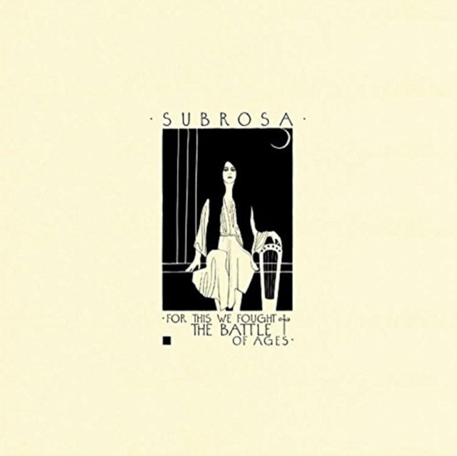 Subrosa - For This We Fought The Battles Of Ages