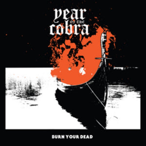 Year Of The Cobra - Burn Your Dead EP