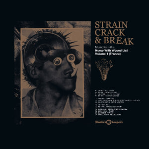 Various Artists - Strain Crack & Break : Music From The Nurse With Wound List Volume 1 (France)